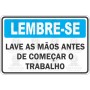 Lave as maõs antes de começar o trabalho